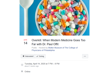 April 14 2020: Overkill: When Modern Medicine Goes Too Far with Dr. Paul Offit
